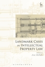 Landmark Cases in Intellectual Property Law By Jose Bellido (Editor) Cover Image