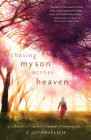 Chasing My Son Across Heaven: A Story of Life, Loss and the Strength of Enduring Love By V. Joy Pavelich Cover Image