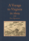 A Voyage to Virginia in 1609: Two Narratives: Strachey's True Reportory and Jourdain's Discovery of the Bermudas By William Strachey, Silvester Jourdain, Louis B. Wright (Editor) Cover Image