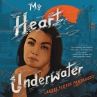 My Heart Underwater By Amielynn Abellera (Read by), Laurel Flores Fantauzzo Cover Image