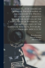 A Collection of American Pictorial Photographs as Arranged by the Photo-Secession and Exhibited Under the Auspices of the Camera Club of Pittsburg, at By Alfred Stieglitz, Edward Steichen, Photo-Secession (Association) Cover Image