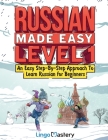 Russian Made Easy Level 1: An Easy Step-By-Step Approach To Learn Russian for Beginners (Textbook + Workbook Included) By Lingo Mastery Cover Image