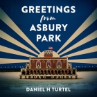 Greetings from Asbury Park By Daniel H. Turtel, Will Damron (Read by), Karen Chilton (Read by) Cover Image