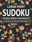 Sudoku Puzzle Book For Adults: Sudoku Game For Adults And All Other Puzzle Fans-Puzzle Book For Enjoying Leisure Time-Large Print Puzzles By Urinama Munni Publication Cover Image