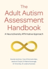 The Adult Autism Assessment Handbook: A Neurodiversity Affirmative Approach By Davida Hartman, Tara O'Donnell-Killen, Jessica K. Doyle Cover Image