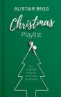 Christmas Playlist: Four Songs That Bring You to the Heart of Christmas By Alistair Begg Cover Image