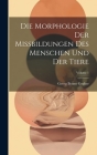 Die Morphologie Der Missbildungen Des Menschen Und Der Tiere; Volume 1 Cover Image