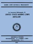 An Annotated Biliography of United States Marine Corps Artillery By Ralph W. Donnelly Cover Image