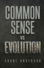 Common Sense vs Evolution By Shane Anderson Cover Image