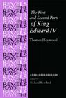 The First and Second Parts of King Edward IV: By Thomas Heywood (Revels Plays) Cover Image
