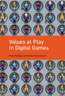 Values at Play in Digital Games By Mary Flanagan, Helen Nissenbaum Cover Image
