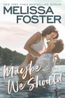 Maybe We Should By Melissa Foster Cover Image