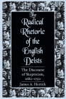 Radical Rhetoric of the English Deists: The Discourse of Skepticism. 1680-1750 Cover Image