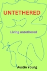 Untethered: Living untethered Cover Image