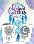 Dream Catcher Coloring Book for Adult: An Adult Coloring Book of 62 Beautiful Detailed Dream Catchers with Stress Relieving, DreamCatchers Colouring B Cover Image