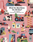 What Do Machines Do All Day By Jo Nelson, Aleksandar Savic (Illustrator) Cover Image