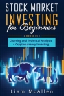 Stock Market Investing for Beginners: 2 Books in 1, Charting and Technical Analysis+ Cryptocurrency Investing Cover Image