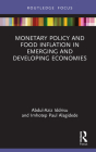 Monetary Policy and Food Inflation in Emerging and Developing Economies (Routledge Focus on Environment and Sustainability) By Abdul-Aziz Iddrisu, Imhotep Paul Alagidede Cover Image
