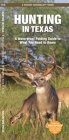 Hunting in Texas: A Waterproof Folding Guide to What Novices Need to Know By Waterford Press, Raymond Leung (Illustrator) Cover Image