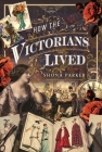 How the Victorians Lived Cover Image