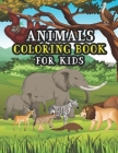 Animals Coloring Book For Kids: Big Educational Awesome Animals Coloring Book For Kids Girls And Boys By Lenar Tokan Cover Image
