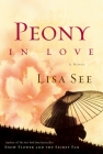 Peony in Love: A Novel By Lisa See Cover Image