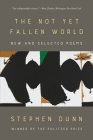 The Not Yet Fallen World: New and Selected Poems By Stephen Dunn Cover Image