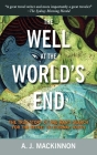 The Well at the World's End: The Epic True Story of One Man's Search for the Secret to Eternal Youth By A. J. Mackinnon Cover Image