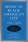Music in Black American Life, 1945-2020: A University of Illinois Press Anthology (Music in American Life) Cover Image
