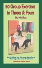 50 Group Exercises in Threes & Fours: Activities for Group Leaders Therapists and Trainers By Nir Raz Cover Image