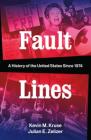 Fault Lines: A History of the United States Since 1974 By Kevin M. Kruse, Julian E. Zelizer Cover Image
