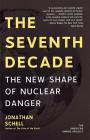 The Seventh Decade: The New Shape of Nuclear Danger (American Empire Project) Cover Image