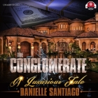 The Conglomerate: A Luxurious Tale By Danielle Santiago, Katherine Dollison (Read by) Cover Image