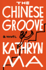 The Chinese Groove: A Novel Cover Image