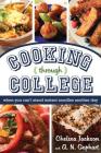 Cooking Through College: When You Can't Stand Instant Noodles Another Day By Chelsea Jackson, A. N. Gephart (With) Cover Image