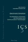 Electronic Emotion: The Mediation of Emotion Via Information and Communication Technologies (Interdisciplinary Communication Studies #3) Cover Image