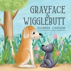Grayface & Wigglebutt By Donna Chisum Cover Image