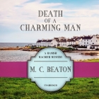 Death of a Charming Man By M. C. Beaton, Shaun Grindell (Read by) Cover Image