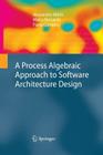 A Process Algebraic Approach to Software Architecture Design Cover Image