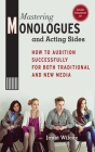Mastering Monologues and Acting Sides: How to Audition Successfully for Both Traditional and New Media By Janet Wilcox Cover Image