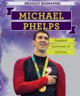 Michael Phelps: Greatest Swimmer of All Time (Breakout Biographies) Cover Image