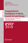 Computational Intelligence in Music, Sound, Art and Design: 8th International Conference, Evomusart 2019, Held as Part of Evostar 2019, Leipzig, Germa (Theoretical Computer Science and General Issues #1145) By Anikó Ekárt (Editor), Antonios Liapis (Editor), María Luz Castro Pena (Editor) Cover Image