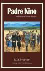 Padre Kino and the Trail to the Pacific By Jack Steffan, Jose Cirilo Rios Ramos (Artist) Cover Image