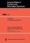Discrete Event Systems: Models and Applications: Iiasa Conference Sopron, Hungary, August 3-7, 1987 (Lecture Notes in Control and Information Sciences #103) By Pravin Varaiya (Editor), Alexander B. Kurzhanski (Editor) Cover Image