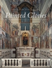 Painted Glories: The Brancacci Chapel in Renaissance Florence By Nicholas A. Eckstein Cover Image