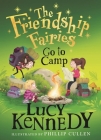 The Friendship Fairies Go to Camp By Lucy Kennedy, Phillip Cullen (Illustrator) Cover Image