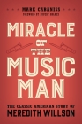 Miracle of the Music Man: The Classic American Story of Meredith Willson By Mark Cabaniss, Rupert Holmes (Foreword by) Cover Image
