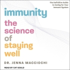 Immunity Lib/E: The Science of Staying Well - The Definitive Guide to Caring for Your Immune System By Jenna Macciochi, Cat Gould (Read by) Cover Image