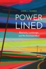 Power-Lined: Electricity, Landscape, and the American Mind By Daniel L. Wuebben Cover Image