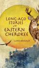 Long-Ago Stories of the Eastern Cherokee Cover Image